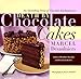 Death by Chocolate Cakes: An Astonishing Array of Chocolate Enchantments by Marcel Desaulniers