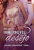 Irresistível Desejo: Italianos Irresistíveis (Portuguese Edition)
