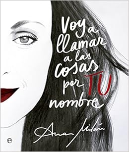 Voy a llamar a las cosas por TU nombre (Fuera de colección) (Spanish Edition): Milán, Ana, García Casado, Amador: 9788490607145: Amazon.com: Books