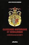 Glossaire historique et héraldique by 