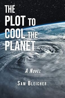 The Plot to Cool the Planet by [Sam Bleicher]