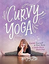 Curvy Yoga®: Love Yourself & Your Body a Little More Each Day