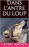 Dans l'antre du loup (Les Âmes Jumelles t. 1) (French Edition) by Cathy Antier