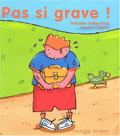 Amazon Fr Pas Si Grave Guillaumond Francoise Celerier Arnaud Livres