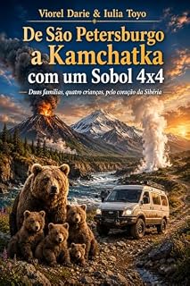 Livro De São Petersburgo a Kamchatka com um Sobol 4x4: Uma aventura épica pela Sibéria com duas famílias e quatro crianças (Contos para crianças Livro 5)