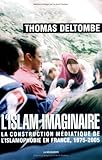 Image de L'islam imaginaire : La construction mÃ©diatique de l'islamophobie en France, 1975-2005