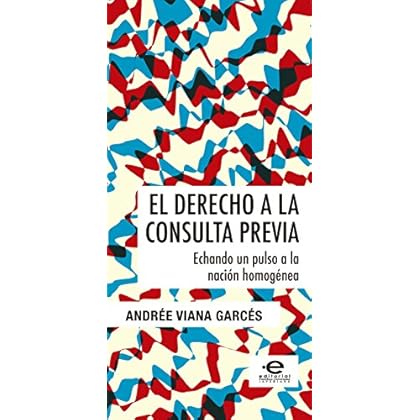El derecho a la consulta previa: Echando un pulso a la nación homogénea (Ensayo nº 4)