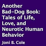 Another Bad-Dog Book: Tales of Life, Love, and Neurotic Human Behavior by 