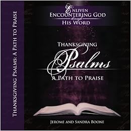 Thanksgiving Psalms A Path To Praise Boone Dr Jerome Boone Mrs Sandra Church Of God Adult Discipleship 9781940682471 Amazon Com Books