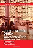 Robot-Oriented Design: Design and Management Tools for the Deployment of Automation and Robotics in Robot-Oriented Design: Design and Management Tools for the Deployment of Automation and Robotics in
