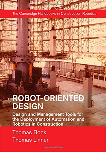 Robot-Oriented Design: Design and Management Tools for the Deployment of Automation and Robotics in Robot-Oriented Design: Design and Management Tools for the Deployment of Automation and Robotics in