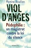 Viol d'anges: Pédophilie : un magistrat contre la loi du silence (French Edition) by