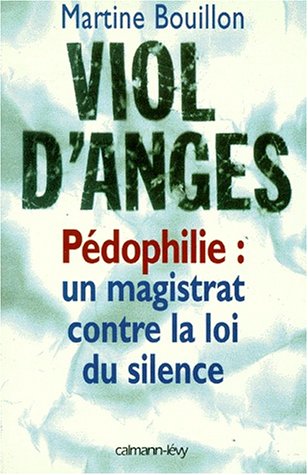 Viol d'anges: Pédophilie : un magistrat contre la loi du silence (French Edition) by Martine Bouillon (Paperback)