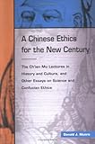 A Chinese Ethics for the New Century : The Ch'Ien Mu Lectures in History and Culture, and Other Essays on Science and Confucian Ethics, Munro, Donald J., 9629960567
