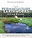 The Permaculture Earthworks Handbook: How to Design and Build Swales, Dams, Ponds, and other Water H by