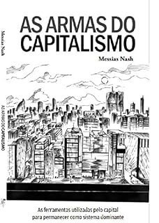 Livro As Armas do Capitalismo: As ferramentas utilizadas pelo capital para permanecer como sistema dominante