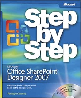Microsoft® Office SharePoint® Designer 2007 Step by Step, by Penelope Coventry Microsoft® Office SharePoint® Designer 2007 Step by Step, by Penelope Coventry