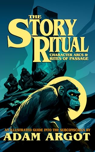 THE STORY RITUAL: Character Arcs & Rites of Passage