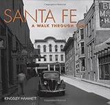 Santa Fe: A Walk Through Time by Kingsley Hammett
