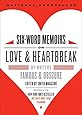 Six-Word Memoirs on Love and Heartbreak: by Writers Famous and Obscure