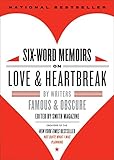 Six-Word Memoirs on Love and Heartbreak: by Writers Famous and Obscure