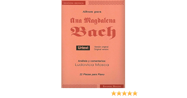 Bach Album Para Ana Magdalena 22 Piezas Para Piano Urtext L Mosca Amazon Es Bach Libros