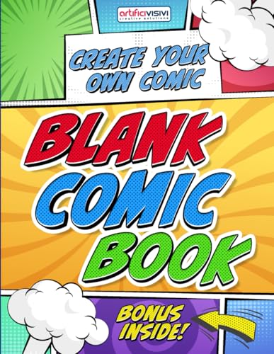Blank Comic Book: Draw Your Own Comics With a Large Format Sketchbook For Kids, Teens and Adults (Bonus Inside)