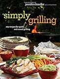 Simply Grilling: 105 Recipes for Quick and Casual Grilling by Jennifer Chandler