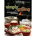 Simply Grilling: 105 Recipes for Quick and Casual Grilling