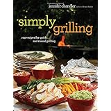 Simply Grilling: 105 Recipes for Quick and Casual Grilling