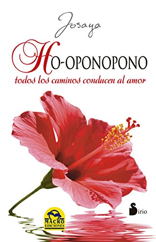 Ho-oponopono. Todos los caminos conducen al amor (Spanish Edition)