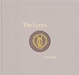 The Lyrics: 1961-2012 by Bob Dylan
