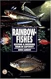 Rainbow Fishes: Keeping & Breeding Them in Captivity (Re-615) by Derek Lambert