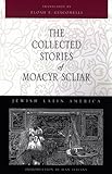 The Collected Stories of Moacyr Scliar (Jewish Latin America Series) by 