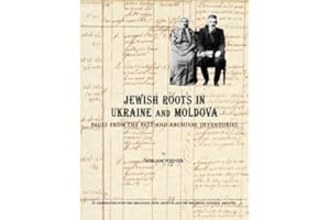 Jewish Roots in Ukraine and Moldova: Pages from the Past and Archival Inventories