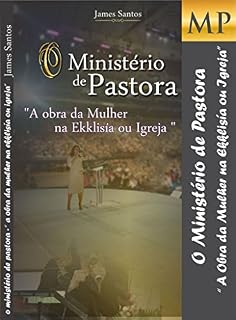 Livro O Ministério de Pastora :   “A obra da Mulher  Na  Ekklisía ou Igreja ”