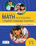 Making Math Accessible to English Language Learners : Practical Tips and Suggestions, Grades 3-5, r4 Educated Solutions, 1935249169