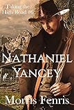 Nathaniel Yancey: Christmas Holiday Western Romance 2019 (Taking the High Road series Book 6) by Morris Fenris, Infinity Book Covers