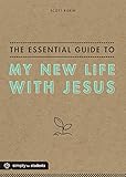 The Essential Guide to My New Life With Jesus by Scott Rubin, Group Publishing