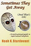 Sometimes They Get Away: And That's OK by Noah K. Sturdevant