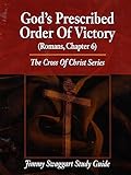 The Cross of Christ ~ God's Prescribed Order of Victory (Romans, Chapter 6)