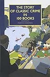 The Story of Classic Crime in 100 Books by Martin Edwards
