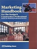 Marketing Handbook for the Design & Construction Professional: Society for Marketing Professional Services