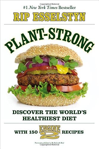My Beef with Meat: The Healthiest Argument for Eating a Plant-Strong Diet--Plus 140 New Engine 2 Recipes