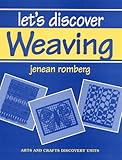 Let's Discover Weaving (Her Arts and crafts discovery units) by