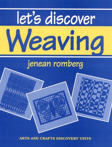 Let's Discover Weaving (Her Arts and crafts discovery units) by Jenean Romberg