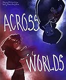 Across Worlds by Dillon Hiles, Maria Mosyakina