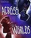 Across Worlds by Dillon Hiles, Maria Mosyakina