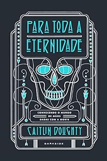 Livro Para Toda a Eternidade: Conhecendo o mundo de mãos dadas com a morte