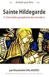 Il était une fois sainte Hildegarde : L'invisible symphonie du monde by 